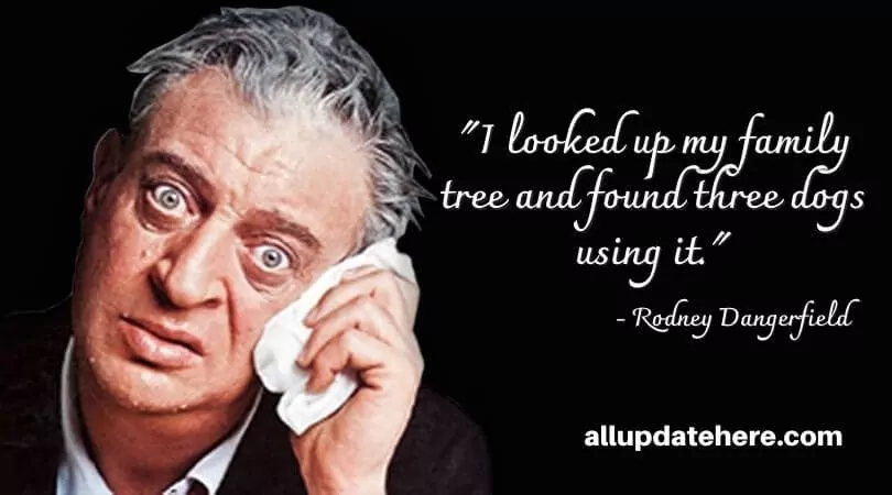 rodney dangerfield quotes